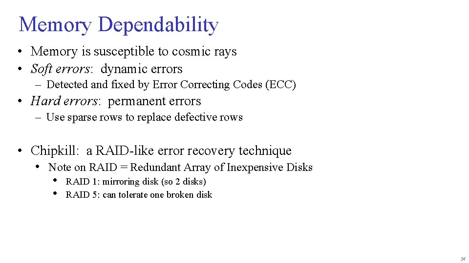 Memory Dependability • Memory is susceptible to cosmic rays • Soft errors: dynamic errors