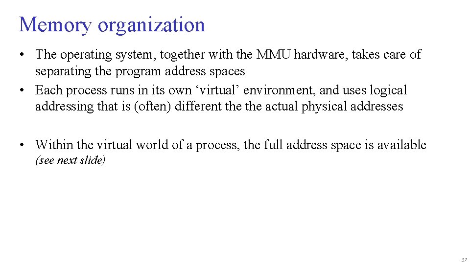 Memory organization • The operating system, together with the MMU hardware, takes care of