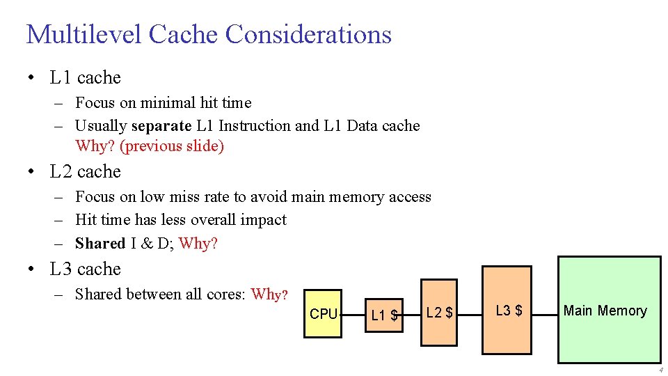 Multilevel Cache Considerations • L 1 cache – Focus on minimal hit time –