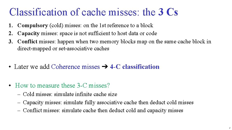 Classification of cache misses: the 3 Cs 1. Compulsory (cold) misses: on the 1