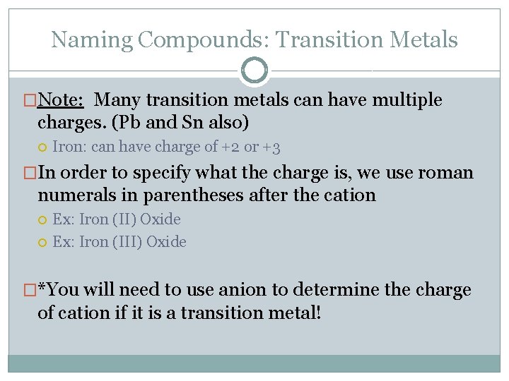 Naming Compounds: Transition Metals �Note: Many transition metals can have multiple charges. (Pb and
