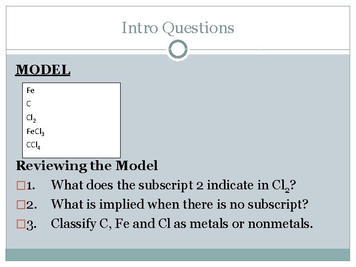 Intro Questions MODEL Fe C Cl 2 Fe. Cl 3 CCl 4 Reviewing the