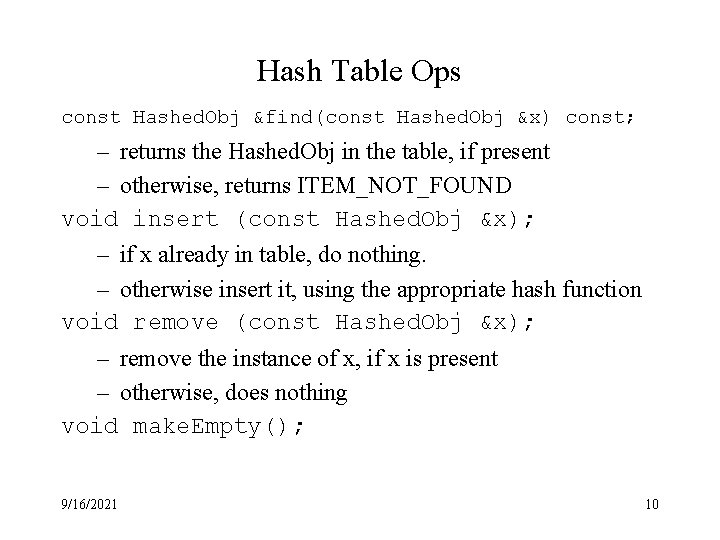 Hash Table Ops const Hashed. Obj &find(const Hashed. Obj &x) const; – returns the
