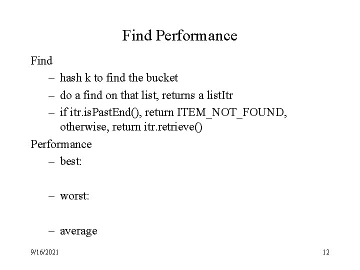Find Performance Find – hash k to find the bucket – do a find