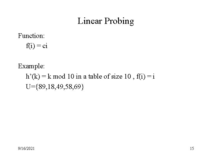 Linear Probing Function: f(i) = ci Example: h’(k) = k mod 10 in a