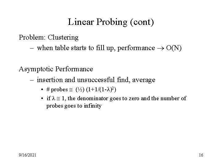 Linear Probing (cont) Problem: Clustering – when table starts to fill up, performance O(N)