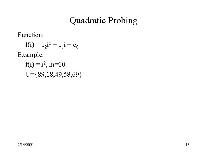 Quadratic Probing Function: f(i) = c 2 i 2 + c 1 i +