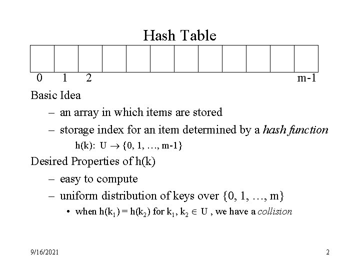 Hash Table 0 1 2 m-1 Basic Idea – an array in which items