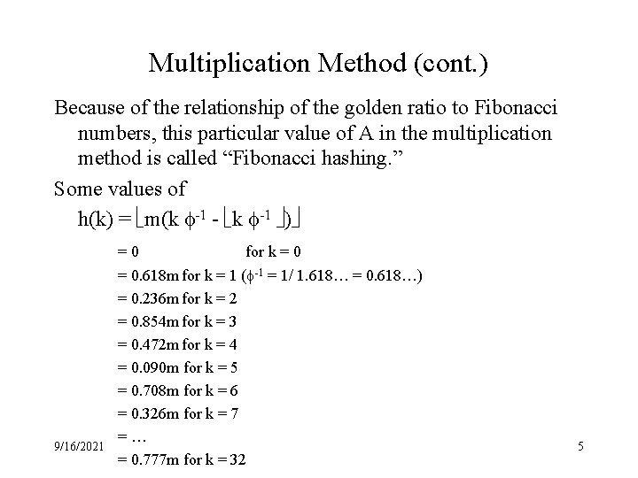 Multiplication Method (cont. ) Because of the relationship of the golden ratio to Fibonacci