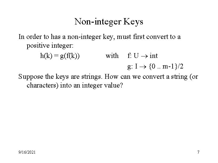 Non-integer Keys In order to has a non-integer key, must first convert to a