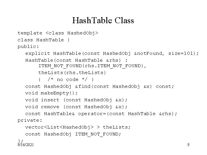 Hash. Table Class template <class Hashed. Obj> class Hash. Table { public: explicit Hash.