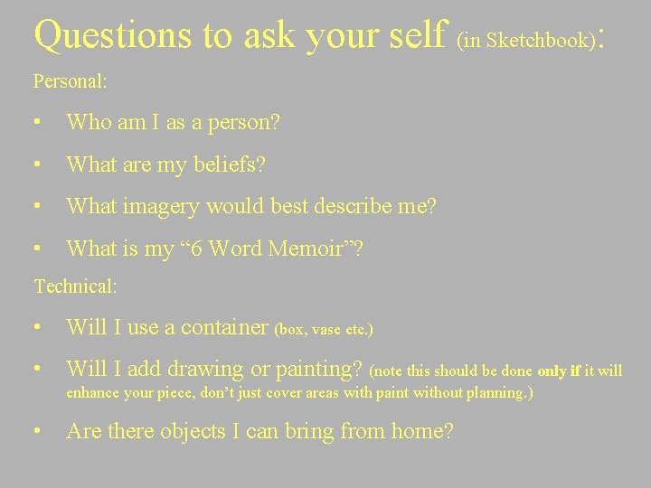 Questions to ask your self (in Sketchbook): Personal: • Who am I as a