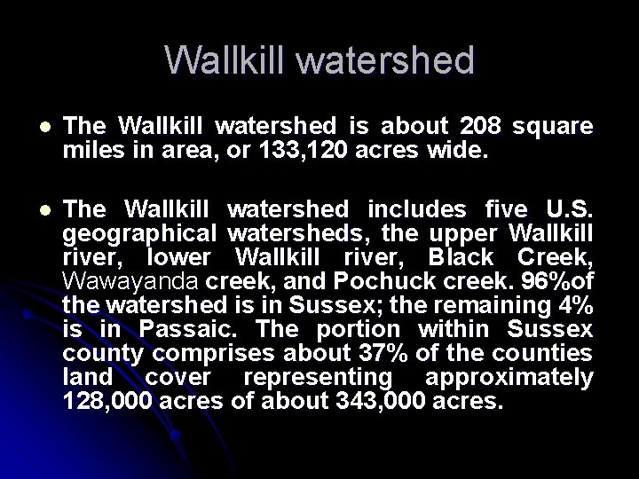 Wallkill watershed l The Wallkill watershed is about 208 square miles in area, or