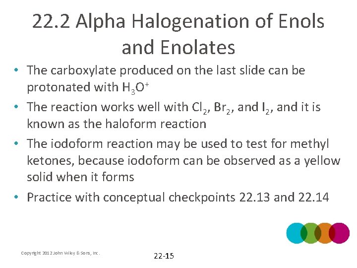 22. 2 Alpha Halogenation of Enols and Enolates • The carboxylate produced on the