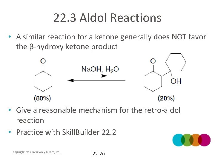 22. 3 Aldol Reactions • A similar reaction for a ketone generally does NOT