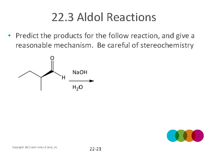 22. 3 Aldol Reactions • Predict the products for the follow reaction, and give
