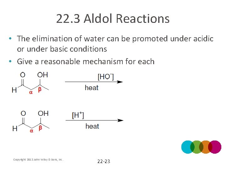 22. 3 Aldol Reactions • The elimination of water can be promoted under acidic