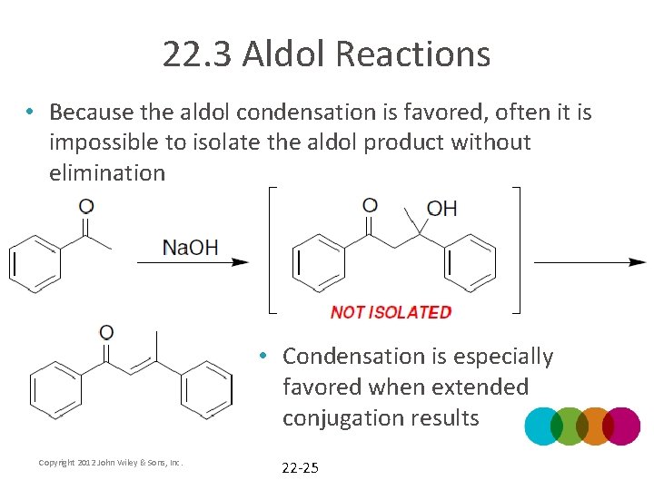 22. 3 Aldol Reactions • Because the aldol condensation is favored, often it is