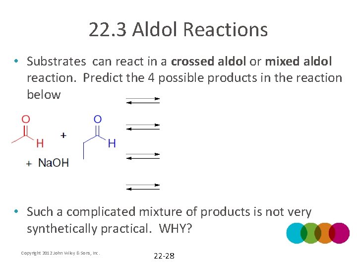 22. 3 Aldol Reactions • Substrates can react in a crossed aldol or mixed