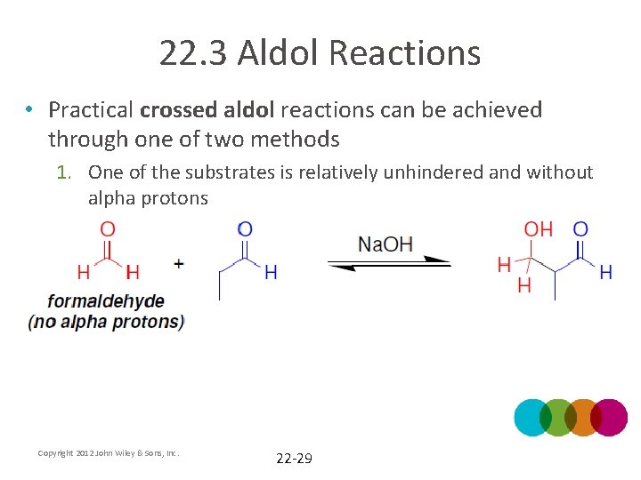 22. 3 Aldol Reactions • Practical crossed aldol reactions can be achieved through one