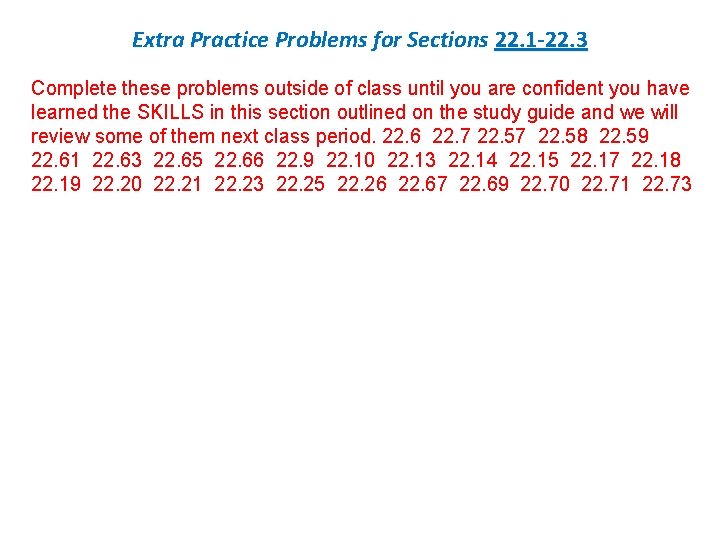 Extra Practice Problems for Sections 22. 1 -22. 3 Complete these problems outside of