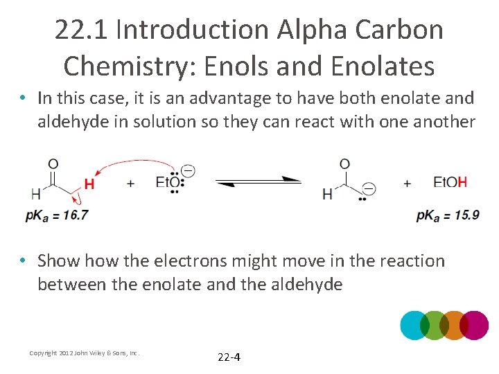 22. 1 Introduction Alpha Carbon Chemistry: Enols and Enolates • In this case, it