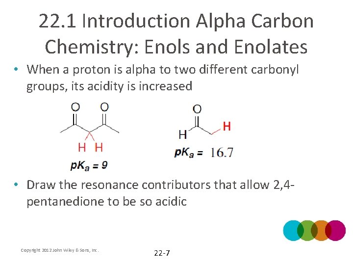 22. 1 Introduction Alpha Carbon Chemistry: Enols and Enolates • When a proton is