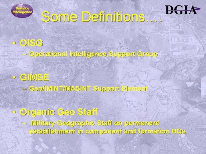 Some Definitions…. • OISG – Operational Intelligence Support Group • GIMSE – Geo/IMINT/MASINT Support