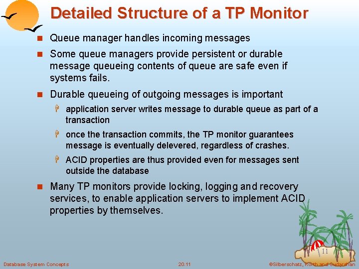 Detailed Structure of a TP Monitor n Queue manager handles incoming messages n Some