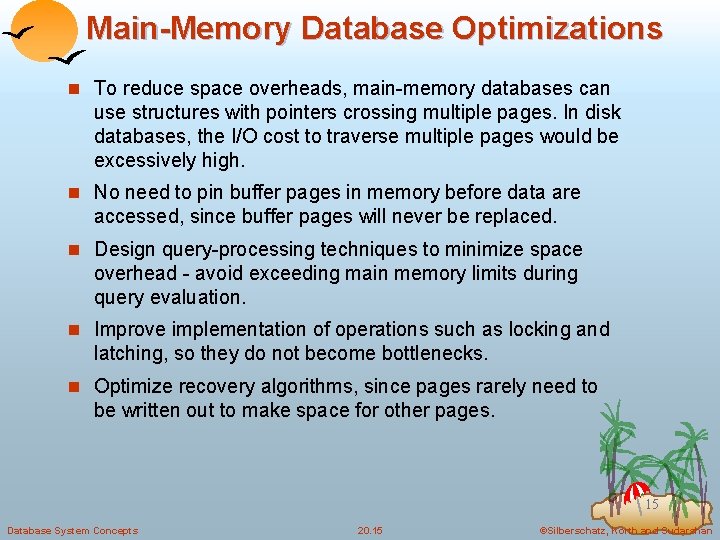 Main-Memory Database Optimizations n To reduce space overheads, main-memory databases can use structures with