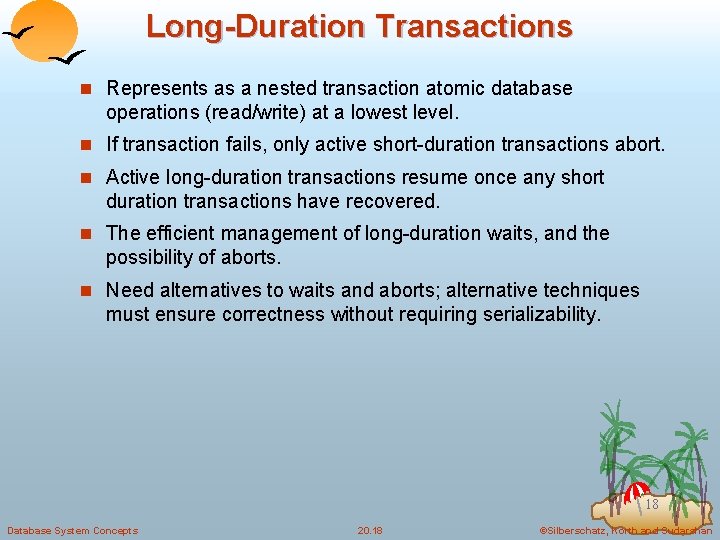 Long-Duration Transactions n Represents as a nested transaction atomic database operations (read/write) at a