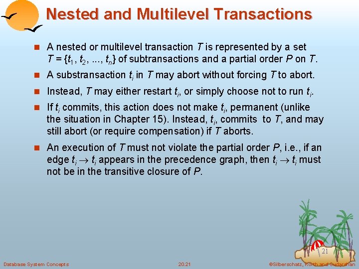 Nested and Multilevel Transactions n A nested or multilevel transaction T is represented by