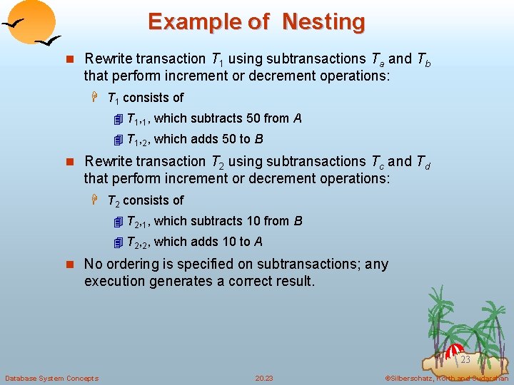 Example of Nesting n Rewrite transaction T 1 using subtransactions Ta and Tb that