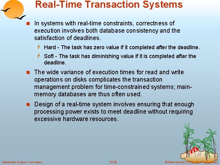 Real-Time Transaction Systems n In systems with real-time constraints, correctness of execution involves both
