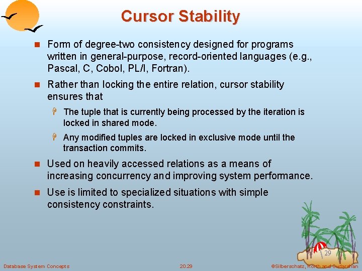 Cursor Stability n Form of degree-two consistency designed for programs written in general-purpose, record-oriented