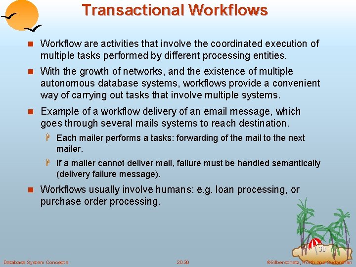Transactional Workflows n Workflow are activities that involve the coordinated execution of multiple tasks
