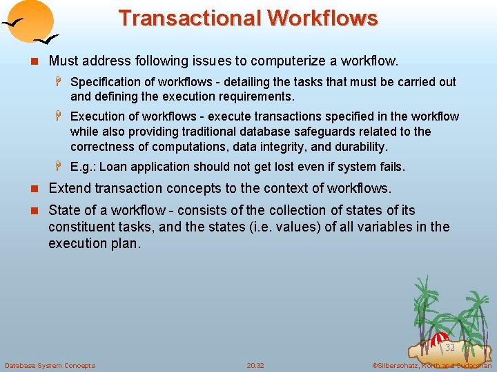 Transactional Workflows n Must address following issues to computerize a workflow. H Specification of