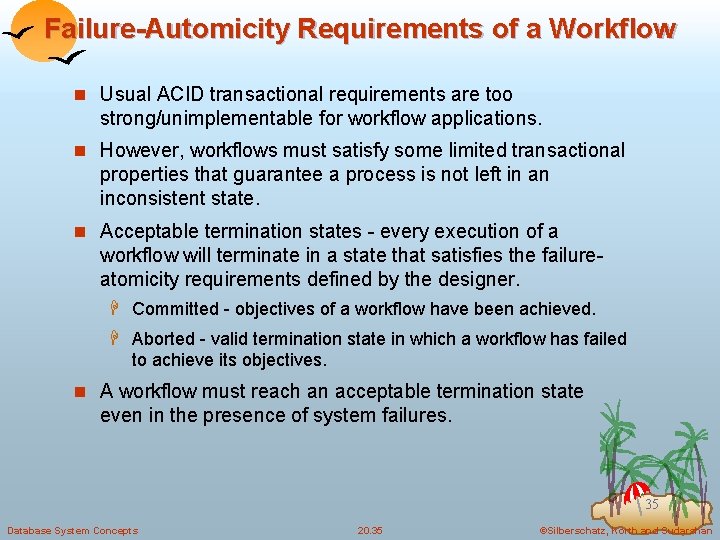 Failure-Automicity Requirements of a Workflow n Usual ACID transactional requirements are too strong/unimplementable for