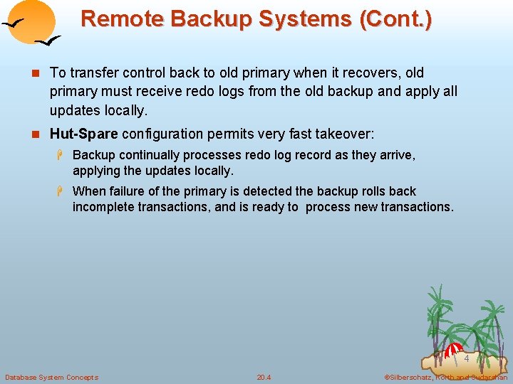 Remote Backup Systems (Cont. ) n To transfer control back to old primary when