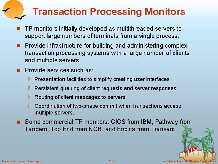 Transaction Processing Monitors n TP monitors initially developed as multithreaded servers to support large