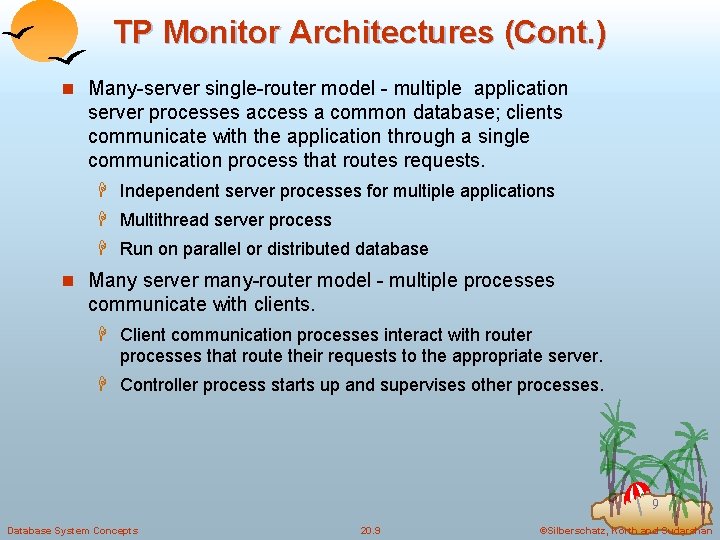 TP Monitor Architectures (Cont. ) n Many-server single-router model - multiple application server processes
