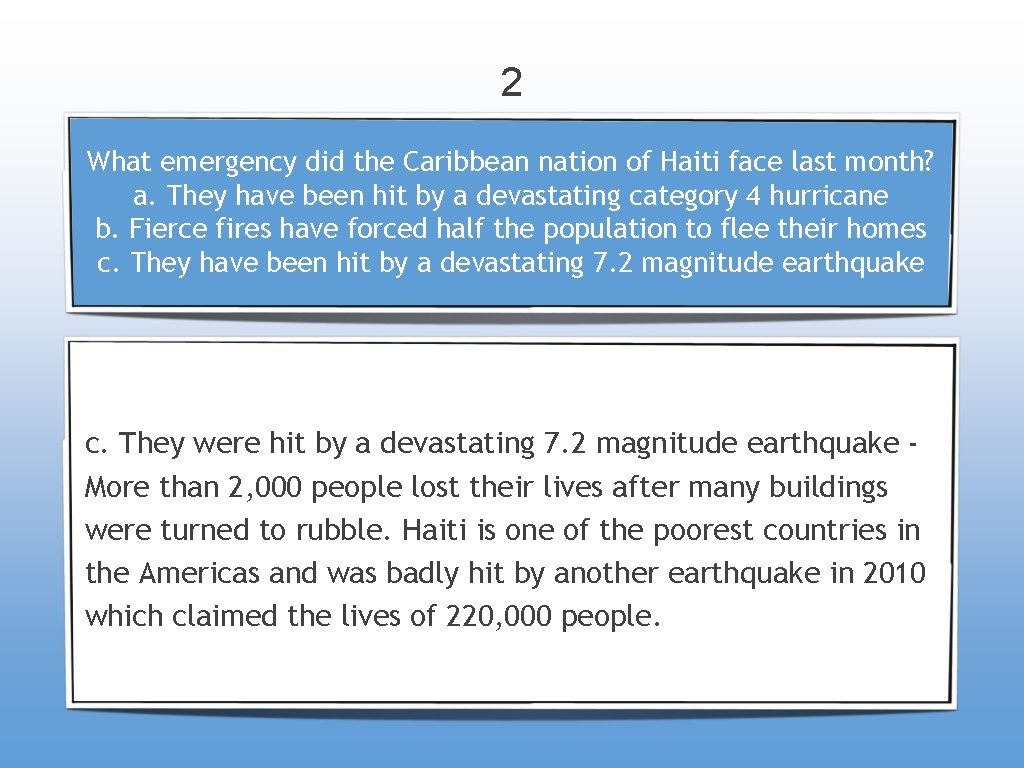 2 What emergency did the Caribbean nation of Haiti face last month? a. They