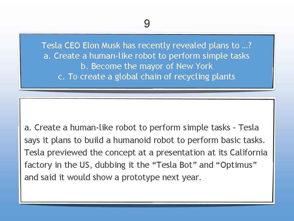 9 Tesla CEO Elon Musk has recently revealed plans to …? a. Create a