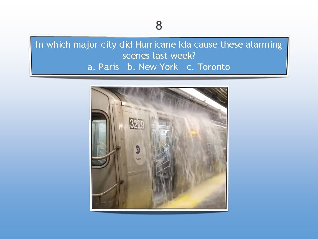 8 In which major city did Hurricane Ida cause these alarming scenes last week?