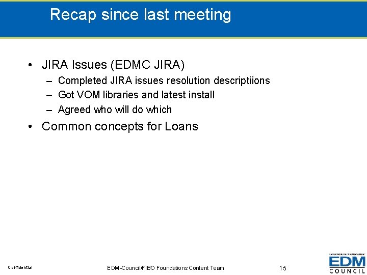 Recap since last meeting • JIRA Issues (EDMC JIRA) – Completed JIRA issues resolution