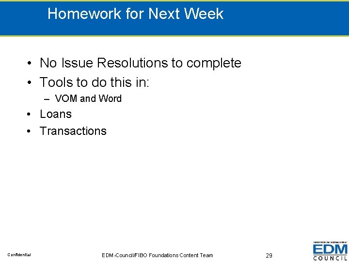 Homework for Next Week • No Issue Resolutions to complete • Tools to do