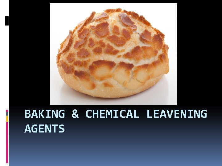 BAKING & CHEMICAL LEAVENING AGENTS 