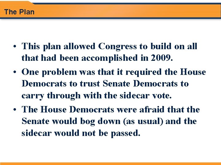 The Plan • This plan allowed Congress to build on all that had been