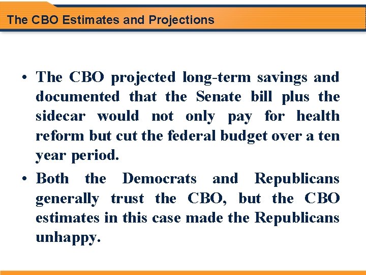 The CBO Estimates and Projections • The CBO projected long-term savings and documented that
