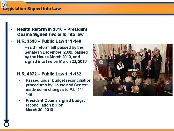 Legislation Signed Into Law • Health Reform in 2010 – President Obama Signed two